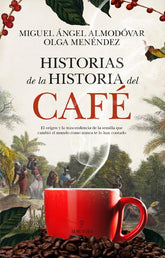 HISTORIAS DE LA HISTORIA DEL CAFÉ